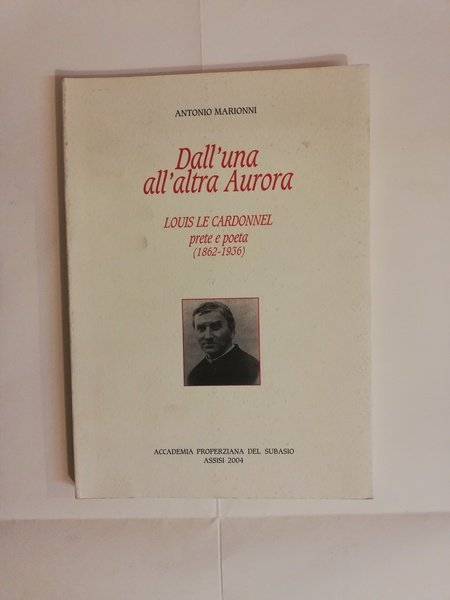 DALL'UNA ALL'ALTRA AURORA. LOUIS LE CARDONNEL PRETE E POETA 1862-1936