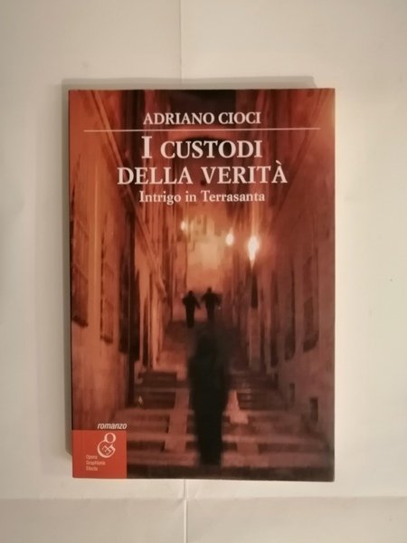 I CUSTODI DELLA VERITA'. INTRIGO IN TERRASANTA.