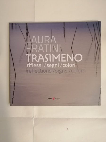 TRASIMENO. RIFLESSI SEGNI COLORI.