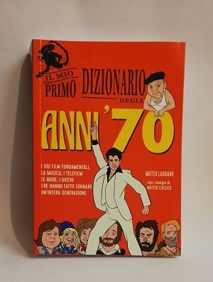 IL MIO PRIMO DIZIONARIO DEGLI ANNI '70.