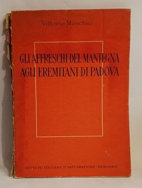 GLI AFFRESCHI DEL MANTEGNA AGLI EREMITANI DI PADOVA.