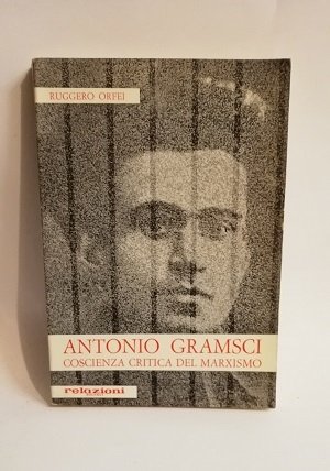 ANTONIO GRAMSCI - COSCIENZA CRITICA DEL MARXISMO.