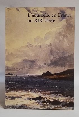 L'AQUARELLE EN FRANCE AU XIX SIECLE. DESSINS DU MUSEE DU …