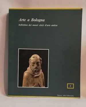 ARTE A BOLOGNA. 1 BOLLETTINO DEI MUSEI CIVICI D'ARTE ANTICA.