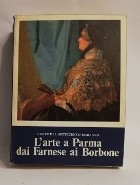 L'ARTE A PARMA DAI FARNESE AI BORBONE.
