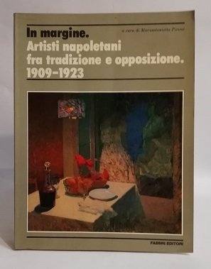 IN MARGINE. ARTISTI NAPOLETANI FRA TRADIZIONE E OPPOSIZIONE. 1909-1923.