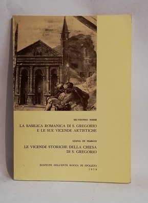 LA BASILICA ROMANICA DI S.GREGORIO E LE SUE VICENDE ARTISTICHE.