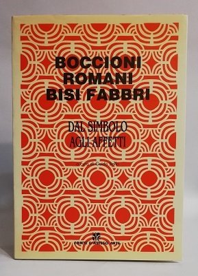BOCCIONI, ROMANI, BISI, FABBRI. DAL SIMBOLO AGLI EFFETTI.