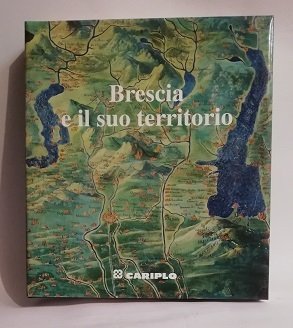 BRESCIA E IL SUO TERRITORIO.