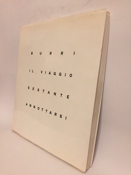 BURRI - IL VIAGGIO. SESTANTE. ANNOTTARSI
