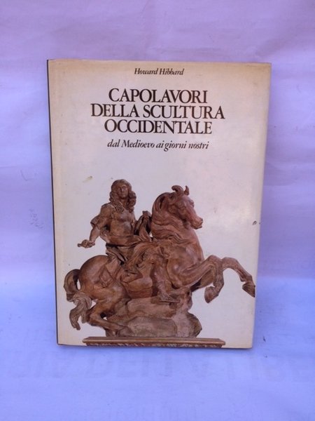 CAPOLAVORI DELLA SCULTURA OCCIDENTALE DAL MEDIOEVO AI GIORNI NOSTRI.