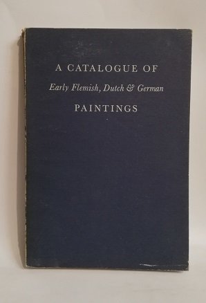 A CATALOGUE OF EARLY FLEMISH, DUTCH E GERMAN PAINTINGS.