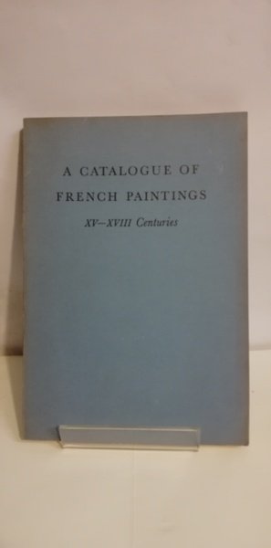 A CATALOGUE OF FRENCH PAINTINGS. XV - XVIII CENTURIES.