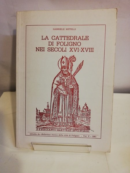 LA CATTEDRALE DI FOLIGNO NEI SECOLI XVI- XVIII.