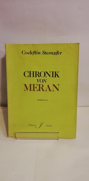 CHRONIK VON MERAN. Der Alten Hauptstadt Des Landes Tirol.