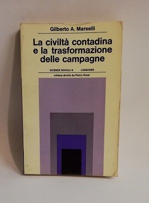 LA CIVILTA' CONTADINA E LA TRASFORMAZIONE DELLE CAMPAGNE.
