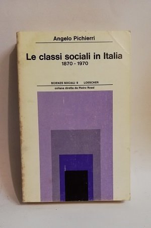LE CLASSI SOCIALI IN ITALIA 1870-1970