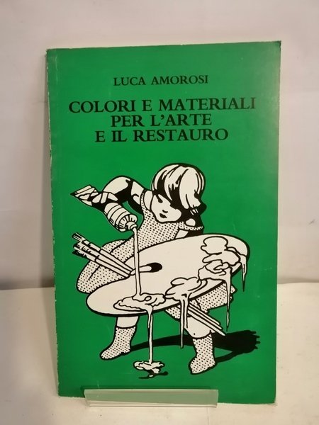 COLORI E MATERIALI PER L'ARTE E IL RESTAURO.