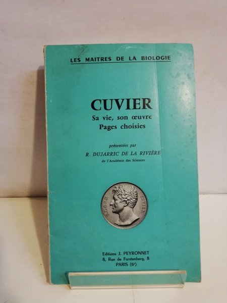 CUVIER. SA VIE, SON OEUVRE. PAGES CHOISIES.