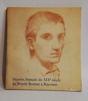 DESSINS FRANCAIS DU XIX SIECLE DU MUSEE BONNAT A BAYONNE.