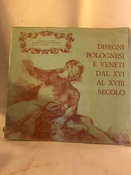 DISEGNI BOLOGNESI DAL XVI AL XVIII SECOLO.