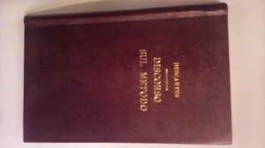 DISCORSO SUL METODO MEDITAZIONI FILOSOFICHE CON OBBIEZIONI E RISPOSTE. VOL.1.
