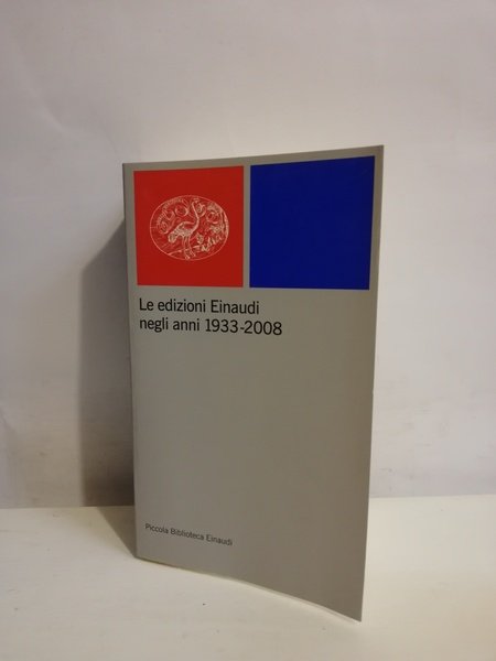 LE EDIZIONI EINAUDI NEGLI ANNI 1933-2008.