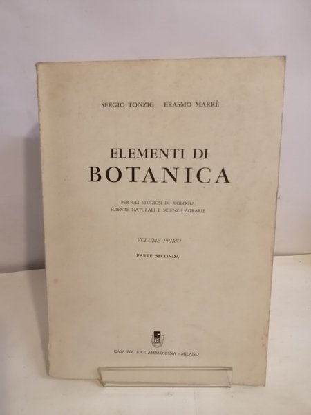 ELEMENTI DI BOTANICA. VOLUME PRIMO - PARTE SECONDA