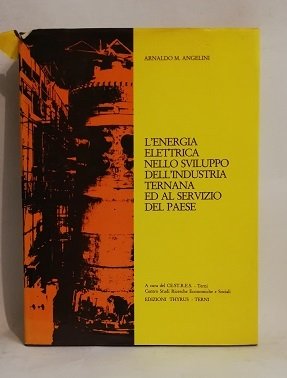 L'ENERGIA ELETTRICA NELLO SVILUPPO DELL'INDUSTRIA TERNANA.