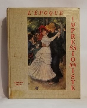 L'EPOQUE IMPRESSIONNISTE. AVEC NOTICES BIOGRAPHIQUES ET BIBLIOGRAPHIQUES.