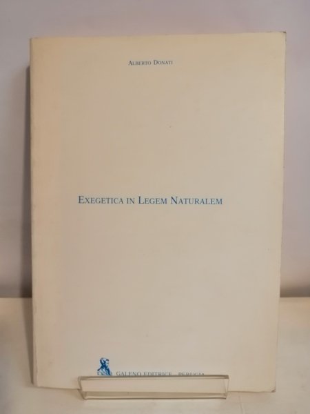 EXEGETICA IN LEGEM NATURALEM