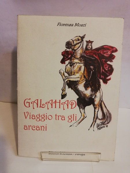 GALAHAD. VIAGGIO TRA GLI ARCANI