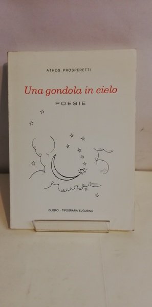 UNA GONDOLA IN CIELO. POESIE.