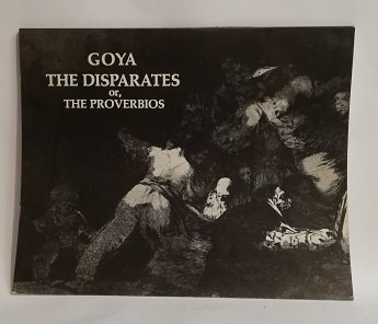GOYA THE DISPARATES OR THE PROVERBIOS.