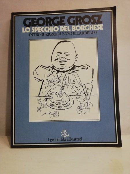 GEORGE GROSZ - LO SPECCHIO DEL BORGHESE.