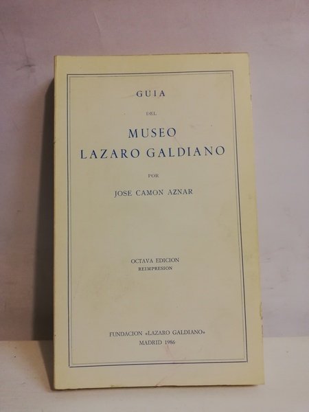 GUIA DEL MUSEO LAZARO GALDIANO POR JOSE CAMON AZNAR.