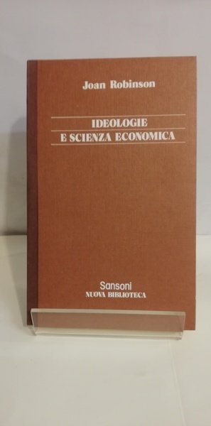 IDEOLOGIE E SCIENZA ECONOMICA