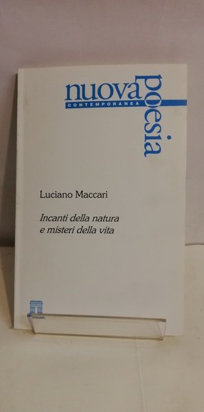 INCANTI DELLA NATURA E MISTERI DELLA VITA.