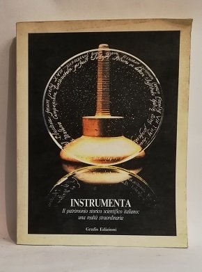 INSTRUMENTA - IL PATRIMONIO SCIENTIFICO ITALIANO: UNA REALTA' STRAORDINARIA.