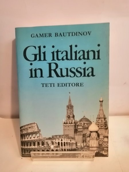 GLI ITALIANI IN RUSSIA