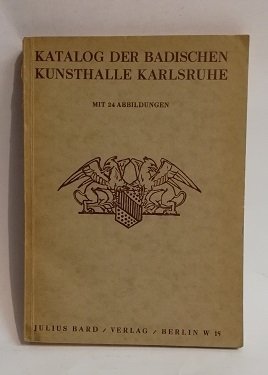 KATALOG DER BADISCHEN KUNSTHALLE KARLSRUHE. VERZEICHNIS DER GEMAELDE.