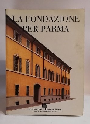 LA FONDAZIONE PER PARMA.