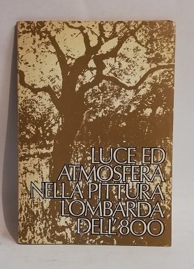 LUCE ED ATMOSFERA NELLA PITTURA LOMBARDA DELL'800.