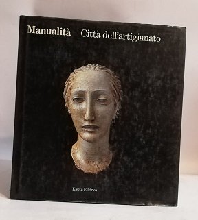 MANUALITA'. CITTA' DELL'ARTIGIANATO.
