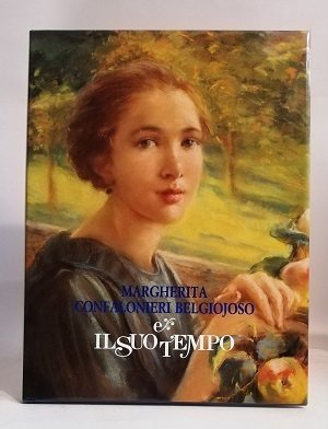 MARGHERITA CONFALONIERI BELGIOJOSO E IL SUO TEMPO.