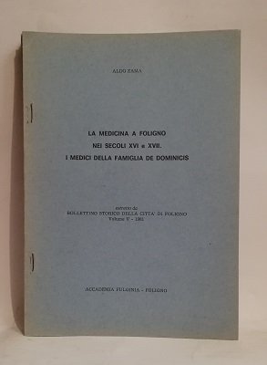 LA MEDICINA A FOLIGNO NEI SECOLI XVI E XVII.