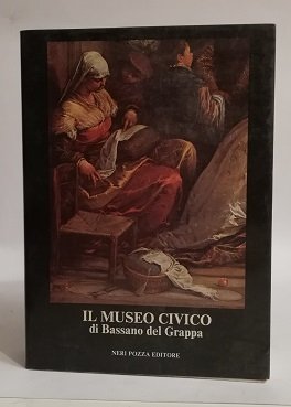 IL MUSEO CIVICO DI BASSANO DEL GRAPPA.