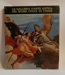 LA GALLERIA D'ARTE ANTICA DEI MUSEI CIVICI DI UDINE.