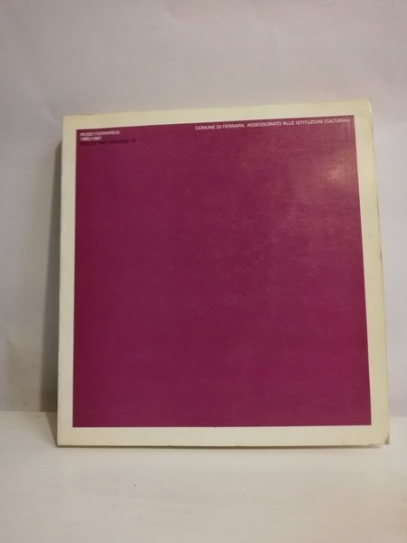 MUSEI FERRARESI 1985/1987. BOLLETTINO ANNUALE 15.