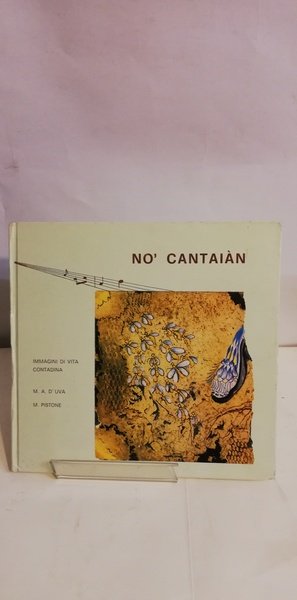 NO' CANTAIÀN. IMMAGINI DI VITA CONTADINA.